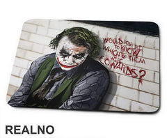 Would You Like To Know Which Of Them Were Cowards - Joker - Podloga za miš
