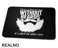 There's A Place For Men Without Beards It's Called The Ladies Room - Brada - Beard - Podloga Za Miš