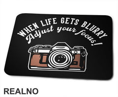 When Life Gets Blurry, Adjust Your Focus! - Photography - Podloga za miš