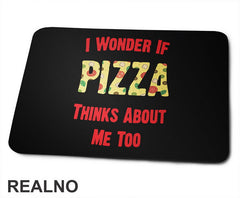 I Wonder If Pizza Thinks About Me Too - Red - Hrana - Food - Podloga za miš