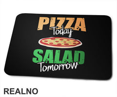 Pizza Today Salad Tomorrow - Hrana - Food - Podloga za miš
