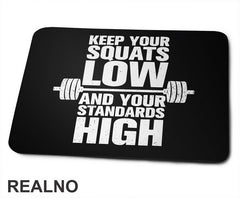 Keep Your Squats Low And Your Standards High - Trening - Podloga za miš