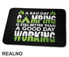 A Bad Day Camping Is Still Better Than A Good Day Working - Planinarenje - Kampovanje - Priroda - Nature - Podloga za miš