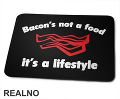 Bacon's Not A Food, It's A Life - Hrana - Food - Podloga za miš