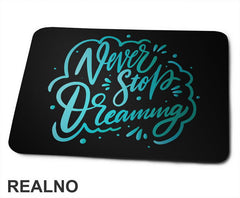 Never Stop Dreaming - Blue - Quotes - Podloga za miš