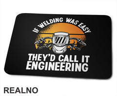 If Welding Was Easy They'd Call It Engineering - Radionica - Majstor - Podloga za miš