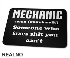 Mechanic - noun (muc-kan-ik) Someone Who Fixes Shit You Can't - Radionica - Majstor - Podloga za miš