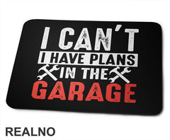 I Can't I Have Plans In The Garage - Orange - Radionica - Majstor - Podloga za miš
