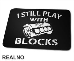I Still Play With Blocks - Motor - Radionica - Majstor - Podloga za miš