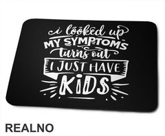 I Looked Up My Symptoms, Turns Out I Just Have Kids - Humor - Mama i Tata - Ljubav - Podloga za miš