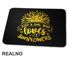 Just A Girl Who Loves Sunflowers - Bašta i Cveće - Podloga za miš