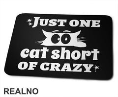 Just One Cat Short Of Crazy - Mačke - Cat - Podloga za miš