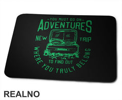 You Must Go On Adventures. To Find Out Where You Truly Belong - Green - Planinarenje - Kampovanje - Priroda - Nature - Podloga za miš