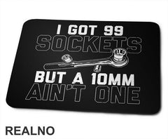I Got 99 Sockets But A 10mm Ain't One - Radionica - Majstor - Podloga za miš