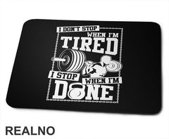 I Don't Stop When I'm Tired, I Stop When I'm Done - Trening - Podloga za miš