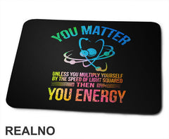 You Matter, You Energy - Colors - Geek - Podloga za miš