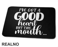 I've Got A Good Heart But This Mouth...Humor - Podloga za miš