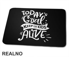 Today's Goal: Keep The Kids Alive - Humor - Mama i Tata - Ljubav - Podloga za miš