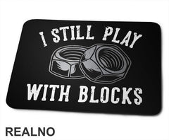 I Still Play With Blocks - Radionica - Majstor - Podloga za miš