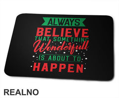 Always Believe That Something Wonderfull Is About To Happen - Green and Red - Quotes - Podloga za miš
