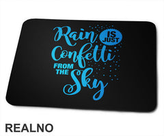 Rain Is Just Confetti From The Sky - Blue - Humor - Podloga za miš