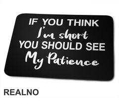 If You Think I'm Short You Should See My Patience - Humor - Podloga za miš