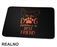 The Entire Dog Population Is My Best Friend - Ears - Pas - Psi - Podloga za miš