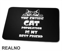 The Entire Cat Population Is My Best Friend - Peaking - Mačke - Cat - Podloga za miš