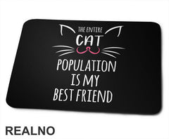 The Entire Cat Population Is My Best Friend - Pink Nose - Mačke - Cat - Podloga za miš