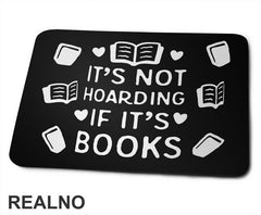 It's Not Hoarding If It's - Books - Čitanje - Knjige - Podloga za miš