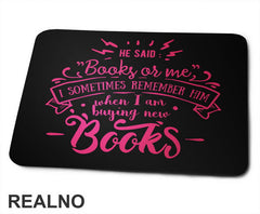 He Said: "Books Or Me" I Sometimes Remember Him When I Am Buying New Books - Pink - Books - Čitanje - Knjige - Podloga za miš