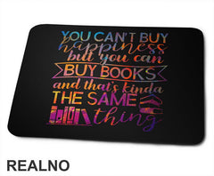 You Can't Buy Happiness But You Can Buy Book And That's Kinda The Same Thing - Colors - Books - Čitanje - Knjige - Podloga za miš