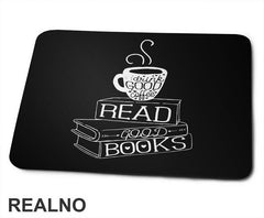 Drink Good Coffee, Read Good Books - Books - Čitanje - Knjige - Podloga za miš