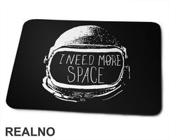 I Need More Space - Astronaut - Space - Svemir - Podloga za miš