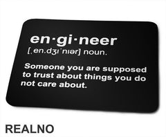 En - gi - neer Someone You Are Supposed To Trust About Things You Do Not Care About - Engineer - Podloga za miš