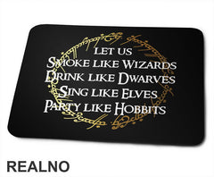 Smoke Like Wizards Drink Like Dwarves Sing Like Elves Party Like Hobbits - Lord Of The Rings - LOTR - Podloga za miš