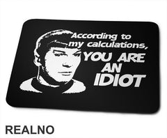 According To My Calculations, You Are An Idiot - Star Trek - Podloga za miš