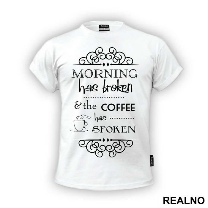 Morning Has Broken And The Coffee Has Spoken - Kafa