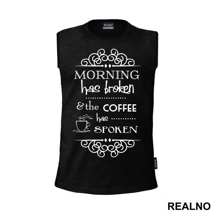 Morning Has Broken And The Coffee Has Spoken - Kafa