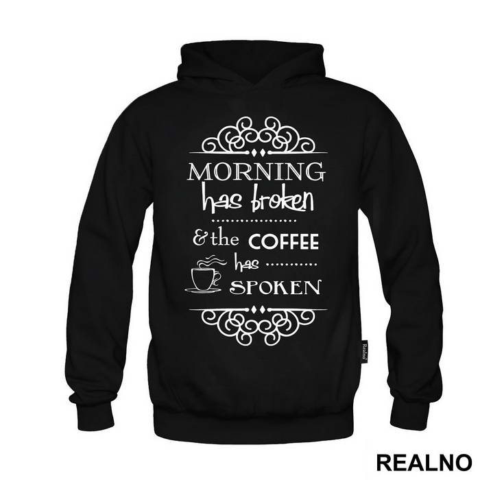 Morning Has Broken And The Coffee Has Spoken - Kafa