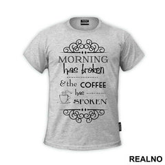 Morning Has Broken And The Coffee Has Spoken - Kafa