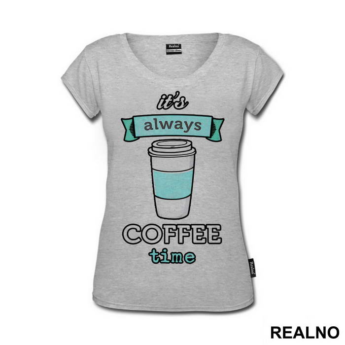 It's Always Coffee Time - Kafa