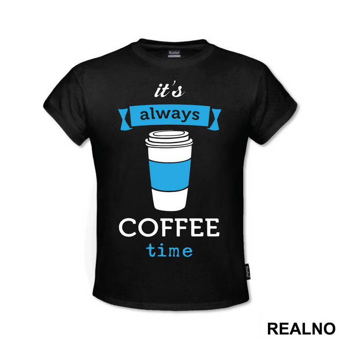 It's Always Coffee Time - Kafa