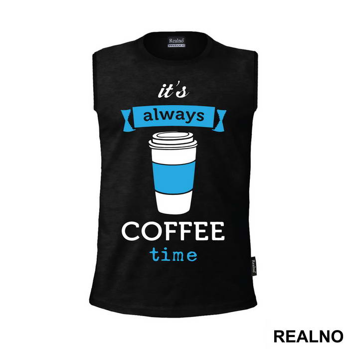 It's Always Coffee Time - Kafa