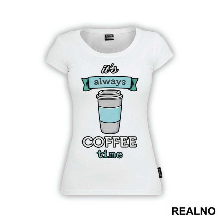 It's Always Coffee Time - Kafa