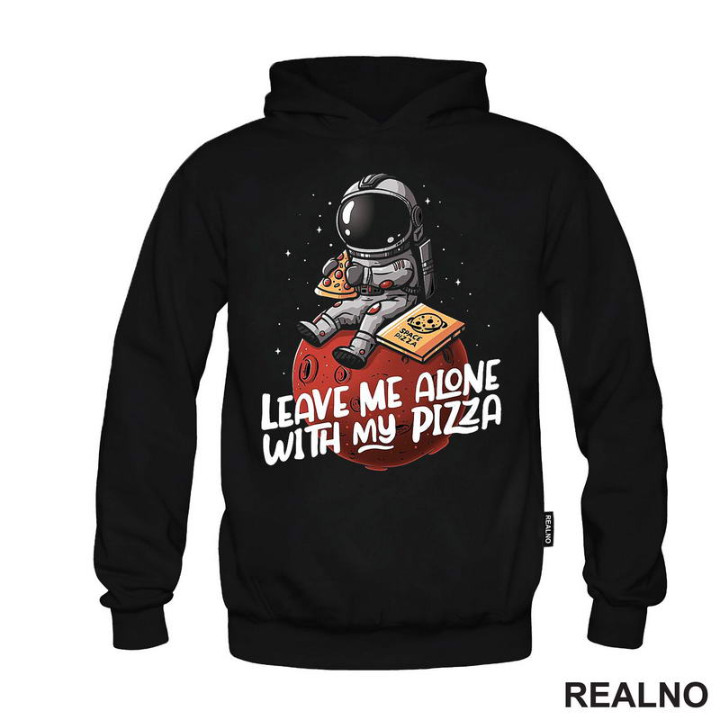 Leave Me Alone With My Pizza - Astronaut - Space - Svemir - Majica