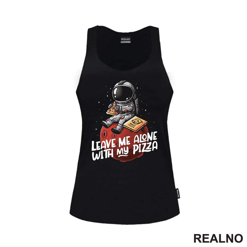 Leave Me Alone With My Pizza - Astronaut - Space - Svemir - Majica