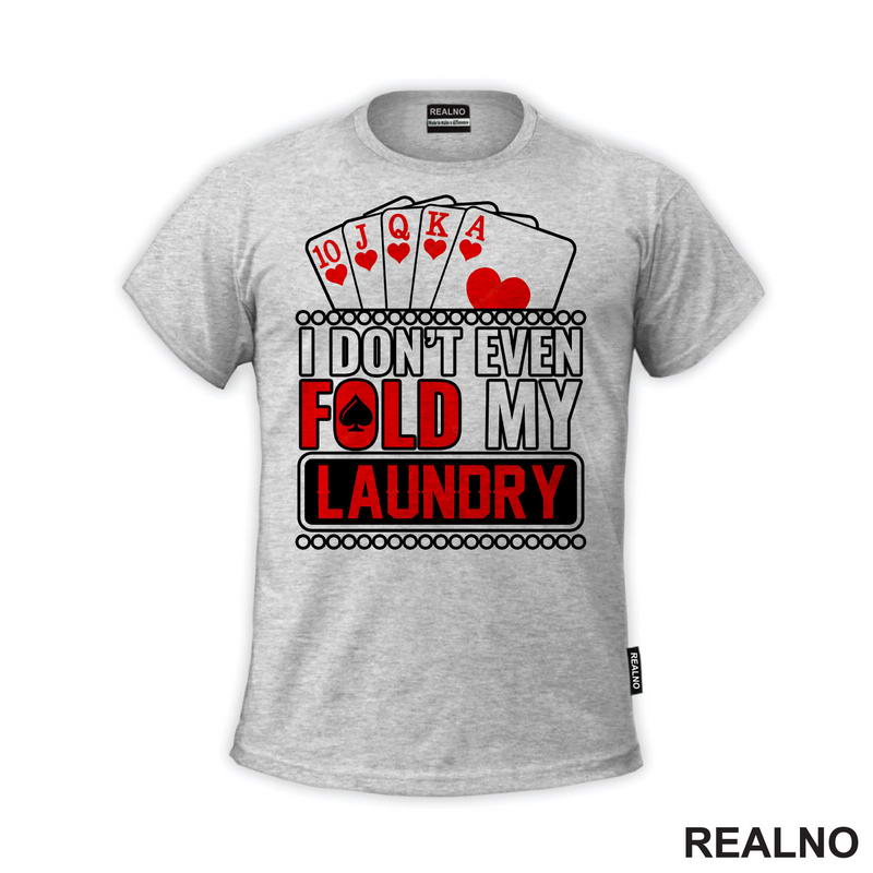 I Don't Even Fold My Laundry - Red - Poker - Majica
