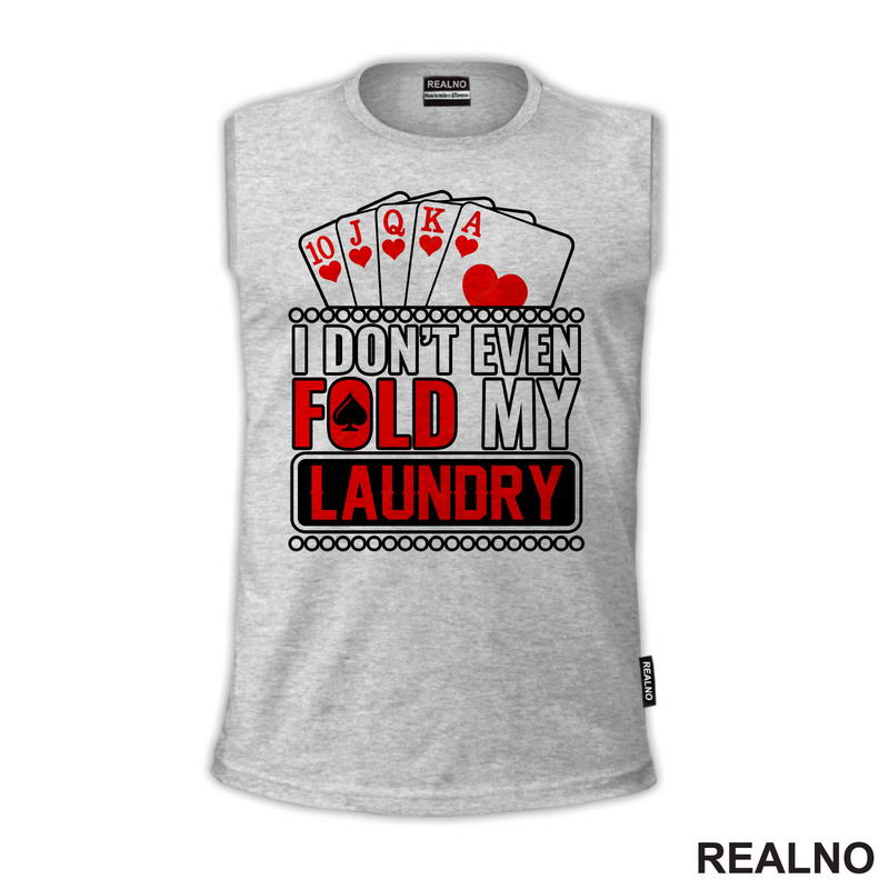I Don't Even Fold My Laundry - Red - Poker - Majica