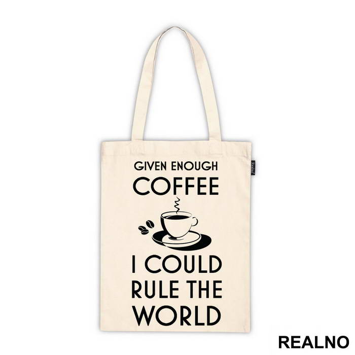Given Enough Coffee I Could Rule The World - Kafa